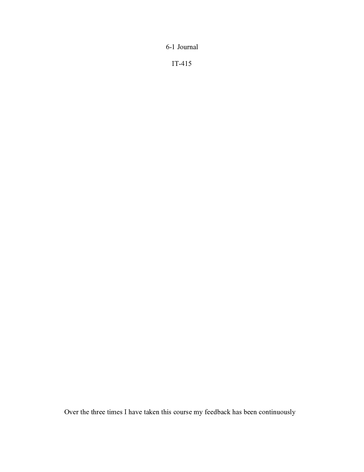 Preview image for IT 415 Journal|  6-1 Journal  IT-415  Over the three times I have taken this course my